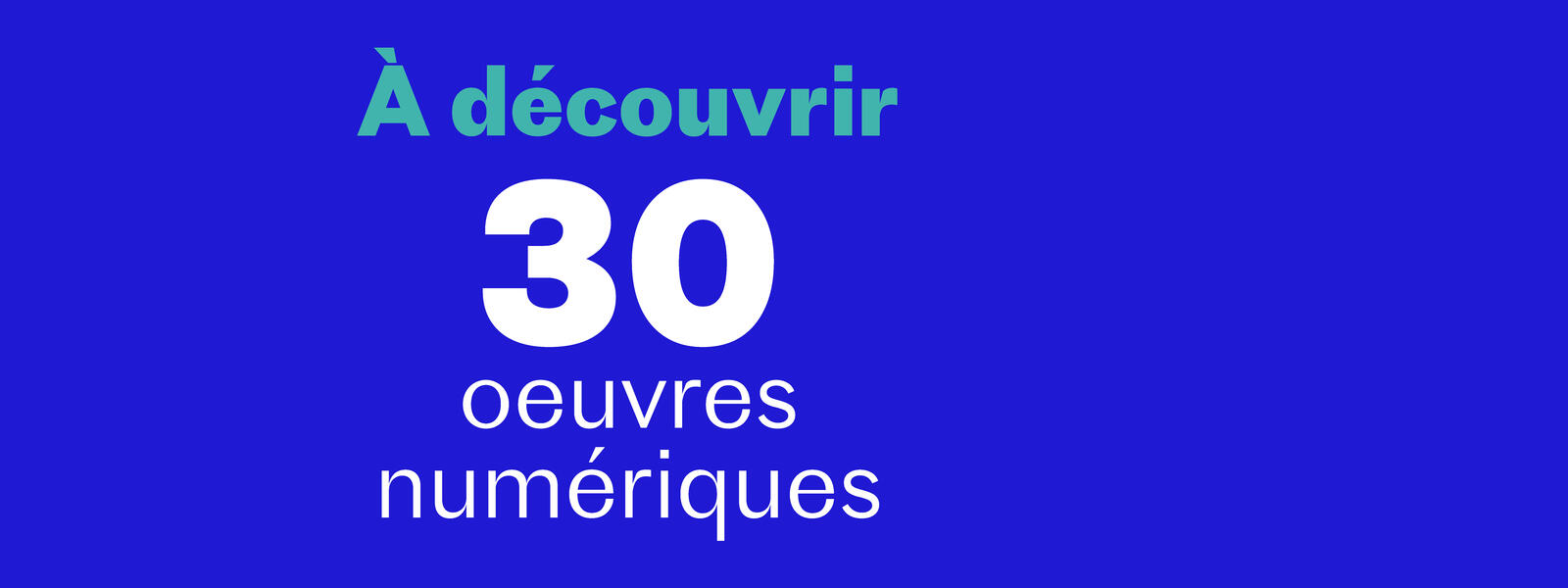 30 oeuvres numériques à découvrir