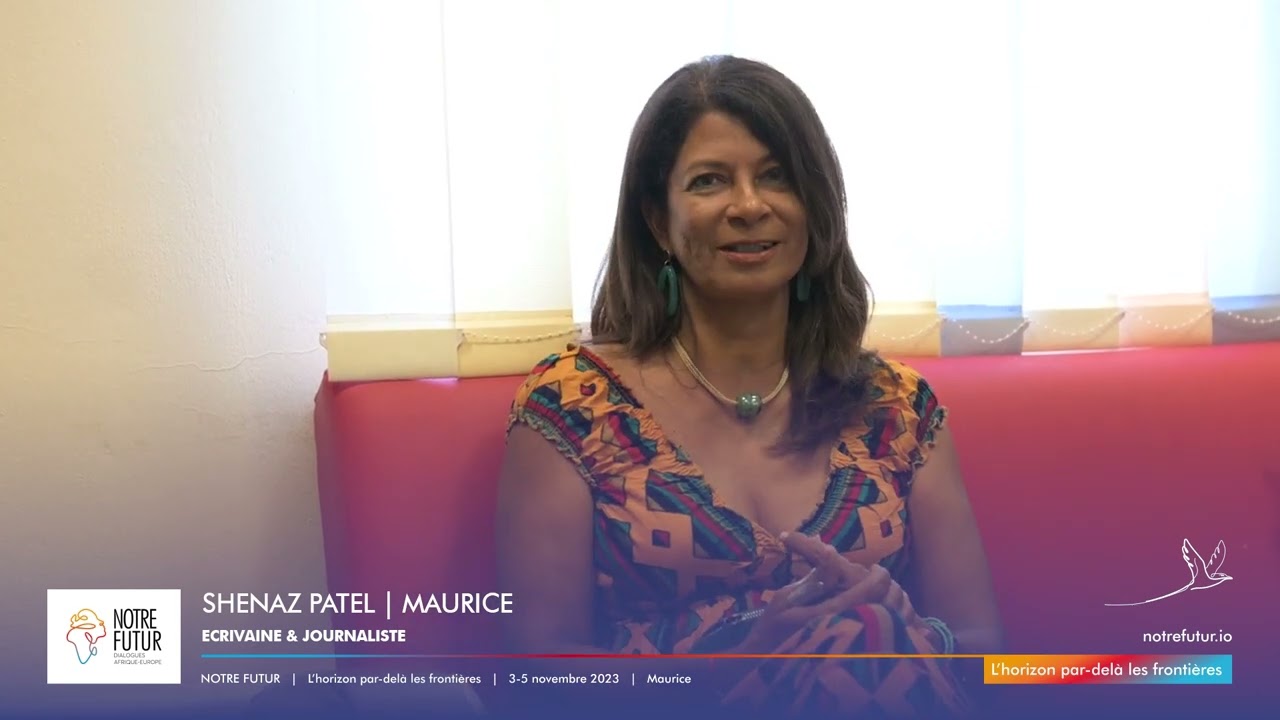 Notre futur Maurice : Shenaz Patel, écrivaine et journaliste 
